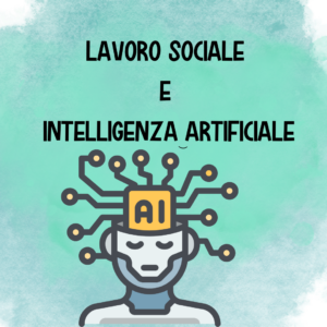 AI e Lavoro Sociale: usa meglio il tuo tempo e lavora con soddisfazione