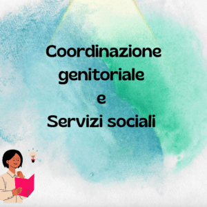 Coordinazione genitoriale e servizio sociali